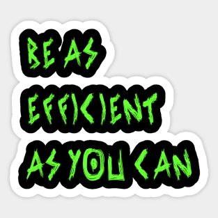 Be as Efficient as You Can Sticker